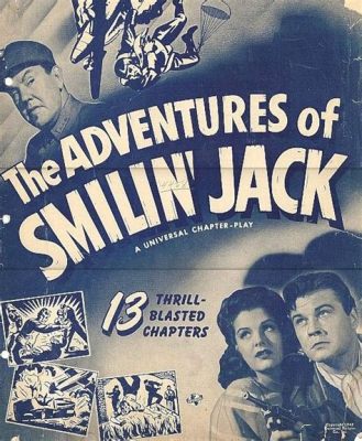  “The Adventures of Smilin’ Jack” – Cuộc phiêu lưu đầy tiếng cười và những pha nguy hiểm!