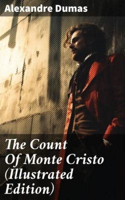 The Count of Monte Cristo – A Story of Revenge and Redemption Set Against the Backdrop of Napoleonic France!